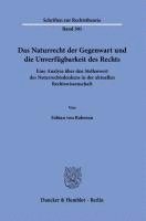 bokomslag Das Naturrecht Der Gegenwart Und Die Unverfugbarkeit Des Rechts: Eine Analyse Uber Den Stellenwert Des Naturrechtsdenkens in Der Aktuellen Rechtswisse