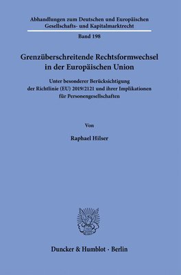 bokomslag Grenzuberschreitende Rechtsformwechsel in Der Europaischen Union: Unter Besonderer Berucksichtigung Der Richtlinie (Eu) 2019/2121 Und Ihrer Implikatio