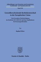 Grenzuberschreitende Rechtsformwechsel in Der Europaischen Union: Unter Besonderer Berucksichtigung Der Richtlinie (Eu) 2019/2121 Und Ihrer Implikatio 1