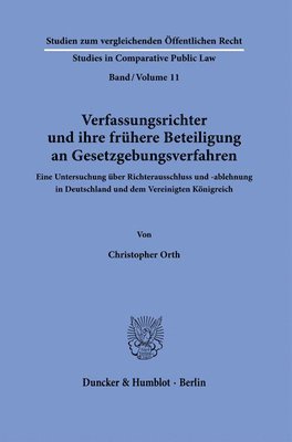 bokomslag Verfassungsrichter Und Ihre Fruhere Beteiligung an Gesetzgebungsverfahren: Eine Untersuchung Uber Richterausschluss Und -Ablehnung in Deutschland Und