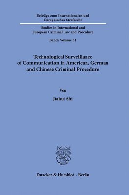 bokomslag Technological Surveillance of Communication in American, German and Chinese Criminal Procedure