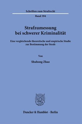 bokomslag Strafzumessung Bei Schwerer Kriminalitat: Eine Vergleichende Theoretische Und Empirische Studie Zur Bestimmung Der Strafe