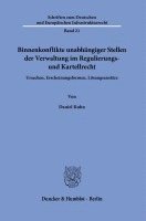 bokomslag Binnenkonflikte Unabhangiger Stellen Der Verwaltung Im Regulierungs- Und Kartellrecht: Ursachen, Erscheinungsformen, Losungsansatze