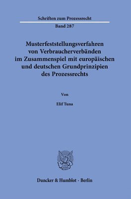 Musterfeststellungsverfahren Von Verbraucherverbanden Im Zusammenspiel Mit Europaischen Und Deutschen Grundprinzipien Des Prozessrechts