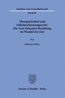 Therapiefreiheit Und Selbstbestimmungsrecht: Die Arzt-Patienten-Beziehung Im Wandel Der Zeit. 1