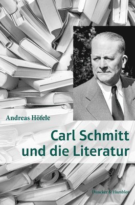 Carl Schmitt Und Die Literatur