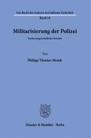 bokomslag Militarisierung Der Polizei: Verfassungsrechtliche Grenzen