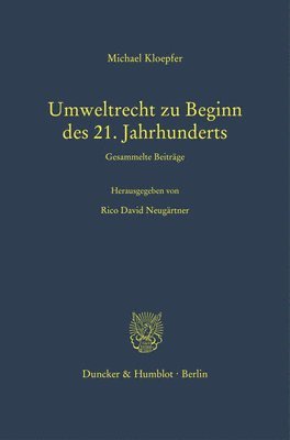 bokomslag Umweltrecht Zu Beginn Des 21. Jahrhunderts: Gesammelte Beitrage. Hrsg. Von Rico David Neugartner