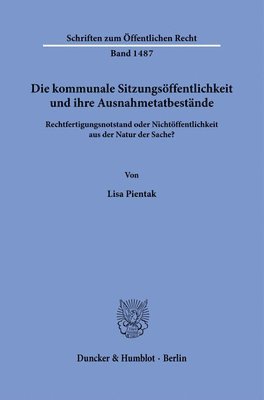 bokomslag Die Kommunale Sitzungsoffentlichkeit Und Ihre Ausnahmetatbestande: Rechtfertigungsnotstand Oder Nichtoffentlichkeit Aus Der Natur Der Sache?