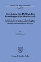 bokomslag Zurechnung Von Dritthandeln Im Rechtsgeschaftlichen Bereich: Zugleich Eine Neuausrichtung Der Willenserklarung Und Eine Neubewertung Des Handelns Unte