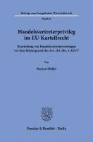 bokomslag Handelsvertreterprivileg Im Eu-Kartellrecht: Beurteilung Von Handelsvertretervertragen VOR Dem Hintergrund Des Art. 101 Abs. 1 Aeuv