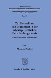 bokomslag Zur Herstellung Von Legitimitat in Der Arbeitsgerichtlichen Entscheidungspraxis: Von Ideologie Zum Rechtsmythos?