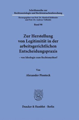 bokomslag Zur Herstellung Von Legitimitat in Der Arbeitsgerichtlichen Entscheidungspraxis: Von Ideologie Zum Rechtsmythos?