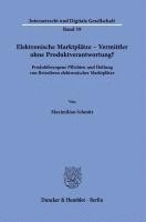 bokomslag Elektronische Marktplatze - Vermittler Ohne Produktverantwortung?: Produktbezogene Pflichten Und Haftung Von Betreibern Elektronischer Marktplatze