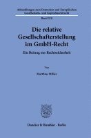 Die Relative Gesellschafterstellung Im Gmbh-Recht: Ein Beitrag Zur Rechtssicherheit 1