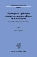Die Dogmatik Geheimer Unternehmensinformationen Im Umweltrecht: Eine Rechtsebenenubergreifende Untersuchung 1
