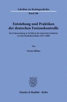 Entstehung Und Praktiken Der Deutschen Fusionskontrolle: Eine Untersuchung Zu Verfahren Der Chemischen Industrie VOR Dem Bundeskartellamt (1973-1989) 1