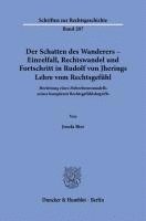 bokomslag Der Schatten Des Wanderers - Einzelfall, Rechtswandel Und Fortschritt in Rudolf Von Jherings Lehre Vom Rechtsgefuhl: Herleitung Eines Mehrebenenmodell