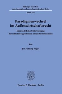 bokomslag Paradigmenwechsel Im Aussenwirtschaftsrecht: Eine Rechtliche Untersuchung Der Sektorubergreifenden Investitionskontrolle