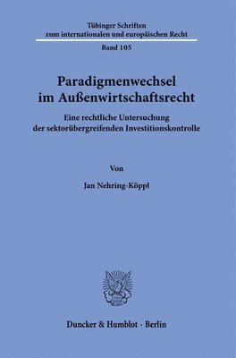 bokomslag Paradigmenwechsel Im Aussenwirtschaftsrecht: Eine Rechtliche Untersuchung Der Sektorubergreifenden Investitionskontrolle