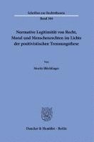 bokomslag Normative Legitimitat Von Recht, Moral Und Menschenrechten Im Lichte Der Positivistischen Trennungsthese