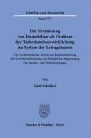 bokomslag Die Vermietung Von Immobilien ALS Problem Der Tatbestandsverwirklichung Im System Der Ertragsteuern: Ein Wertorientierter Ansatz Zur Konkretisierung D