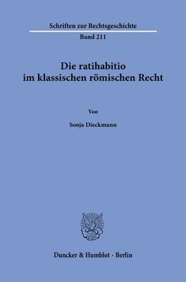bokomslag Die ratihabitio im klassischen römischen Recht.