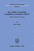 Das Aarhus Convention Compliance Committee (Accc): Institution, Legitimation, Rezeption 1