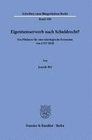 bokomslag Eigentumserwerb Nach Schuldrecht?: Ein Pladoyer Fur Eine Teleologische Extension Von 937 Bgb