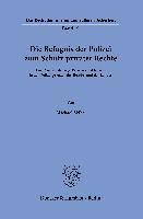 Die Befugnis Der Polizei Zum Schutz Privater Rechte: Eine Analyse Der Sog. Privatrechtsklauseln in Den Polizeigesetzen Des Bundes Und Der Lander 1