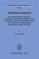 bokomslag Artificial Creativity?: Zur Urheberrechtlichen Verortung Von Systemen Kunstlicher Intelligenz, Deren Erzeugnissen Und Deren Einsatzmoglichkeit