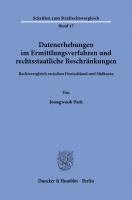 Duncker &. Humblot - Datenerhebungen Im Ermittlungsverfahren Und Rechtsstaatliche Beschrankungen.: Rechtsvergleich Zwischen Deutschland Und Sudkorea., Häftad