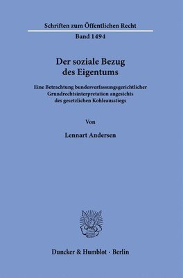 Der Soziale Bezug Des Eigentums: Eine Betrachtung Bundesverfassungsgerichtlicher Grundrechtsinterpretation Angesichts Des Gesetzlichen Kohleausstiegs