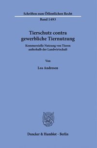 bokomslag Tierschutz Contra Gewerbliche Tiernutzung: Kommerzielle Nutzung Von Tieren Ausserhalb Der Landwirtschaft