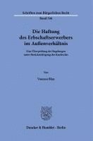 bokomslag Die Haftung Des Erbschaftserwerbers Im Aussenverhaltnis: Eine Uberprufung Der Regelungen Unter Berucksichtigung Des Kaufrechts