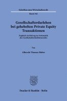 Gesellschafterdarlehen Bei Gehebelten Private Equity Transaktionen.: Zugleich Ein Beitrag Zur Systematik Des Gesellschafterdarlehensrechts.