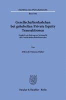 Gesellschafterdarlehen Bei Gehebelten Private Equity Transaktionen: Zugleich Ein Beitrag Zur Systematik Des Gesellschafterdarlehensrechts 1