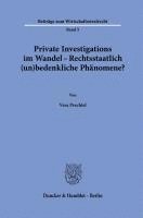 bokomslag Private Investigations Im Wandel - Rechtsstaatlich (Un)Bedenkliche Phanomene?