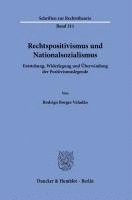 Rechtspositivismus Und Nationalsozialismus: Entstehung, Widerlegung Und Uberwindung Der Positivismuslegende