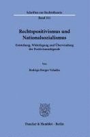 Rechtspositivismus Und Nationalsozialismus: Entstehung, Widerlegung Und Uberwindung Der Positivismuslegende 1