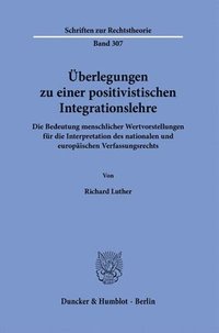 bokomslag Uberlegungen Zu Einer Positivistischen Integrationslehre: Die Bedeutung Menschlicher Wertvorstellungen Fur Die Interpretation Des Nationalen Und Europ