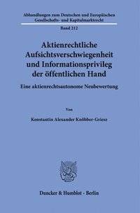 bokomslag Aktienrechtliche Aufsichtsverschwiegenheit Und Informationsprivileg Der Offentlichen Hand: Eine Aktienrechtsautonome Neubewertung