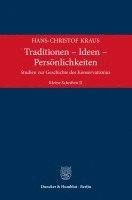 bokomslag Traditionen - Ideen - Personlichkeiten: Studien Zur Geschichte Des Konservatismus. Kleine Schriften II