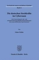 bokomslag Die Deutschen Streitkrafte Im Cyberraum: Eine Untersuchung Der Wehr- Und Notstandsverfassungsrechtlichen Herausforderungen Eines Neuen Militarischen O