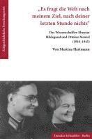 Es Fragt Die Welt Nach Meinem Ziel, Nach Deiner Letzten Stunde Nichts.: Das Wissenschaftler-Ehepaar Hildegund Und Ottokar Menzel (1910-1945).