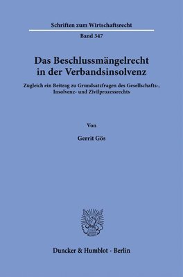 bokomslag Das Beschlussmangelrecht in Der Verbandsinsolvenz: Zugleich Ein Beitrag Zu Grundsatzfragen Des Gesellschafts-, Insolvenz- Und Zivilprozessrechts
