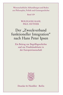 bokomslag Der Zweckverband Funktioneller Integration Nach Hans Peter Ipsen: Ein Beitrag Zur Begriffsgeschichte Und Zur Finalitatsdebatte in Der Europawissenscha