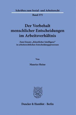 bokomslag Der Vorbehalt Menschlicher Entscheidungen Im Arbeitsverhaltnis: Zum Einsatz Kunstlicher Intelligenz in Arbeitsrechtlichen Entscheidungsprozessen