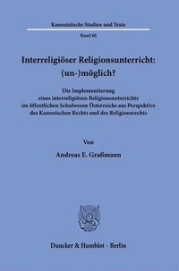 bokomslag Interreligioser Religionsunterricht: (Un-)Moglich?: Die Implementierung Eines Interreligiosen Religionsunterrichts Im Offentlichen Schulwesen Osterrei