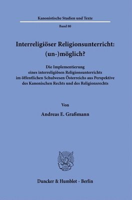 Andreas E. Grassmann - Interreligioser Religionsunterricht: (Un-)Moglich?: Die Implementierung Eines Interreligiosen Religionsunterrichts Im Offentlichen Schulwesen Osterrei, Inbunden